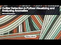 Outlier Detection in Python Analyzing Anomalies in Data