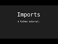 Imports A Python Tutorial