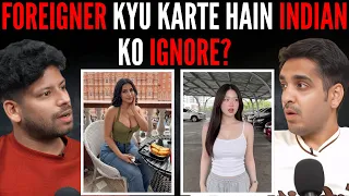 Foreigner Kyu Karte Hain Indian Ko Ignore? || Real Talk Short