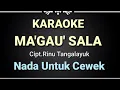 Download Lagu Ma'gau' sala karaoke || Nada wanita || Cipt.Rinu Tangalayuk
