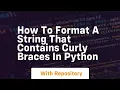 How to format a string that contains curly braces in python