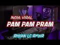 Download Lagu INDIA || PAM PAM || LAGI VIRAL TIKTOK 🌴BY RYAN LC REMIXR New 2025