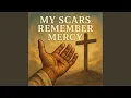 Lagu My Scars Remember Mercy