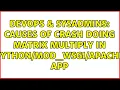 DevOps SysAdmins Causes of crash doing matrix multiply in apache app