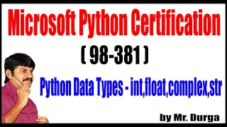 Python Certification Python Data Types - int float complex str by Durga Sir