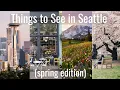 Top Things To Do In Seattle In Only 1 Weekend spring edition