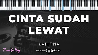 cinta sudah lewat kahitna karaoke piano female key