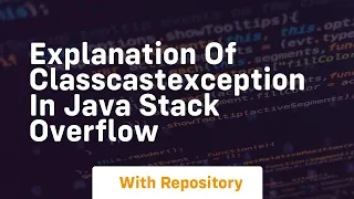 Explanation of ClassCastException in Java Stack Overflow
