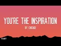Chicago - You're The Inspiration (Lyrics)