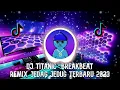 Download Lagu DJ TITANIC BREAKBEAT REMIX JEDAG JEDUG FULL BASS TERBARU 2023