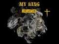 MY KING - REDEEMED
