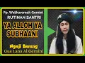 Yaa alloh ya subhani judlana binnuroni bil wali qutbirrobbani || Gus Lana Al Gernini \u0026 Aby fikri