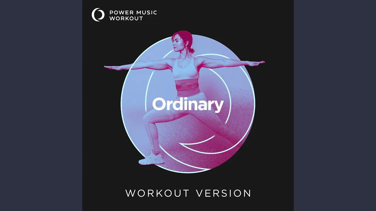 Ordinary (Workout Version 128 BPM) Ordinary (Workout Version 128 BPM)