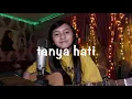 Download Lagu Tanya Hati _ Pasto | cover by Alyssa Dezek