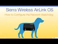 Sierra Wireless AirLink OS - How to Configure the Network Watc og
