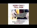 Lagu How Can I Tell Her (Acoustic)