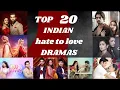 Hate To Love Indian Drama Serials most popular TOP 20 BEST INDIAN SERIALS