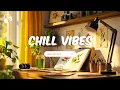 Download Lagu Chill Vibes for relaxing and stress relief ☀️ Chill music playlist | Happy Melody