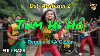 tum hi ho ost aashiqui 2 reggae cover full bass