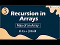 Max of an Array Recursion in Arrays In Hindi C - 3