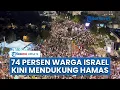 Download Lagu 74 Persen Warga Israel Beralih Dukung Hamas, Desak Netanyahu Akhiri Perang Gaza dan Bebaskan Sandera