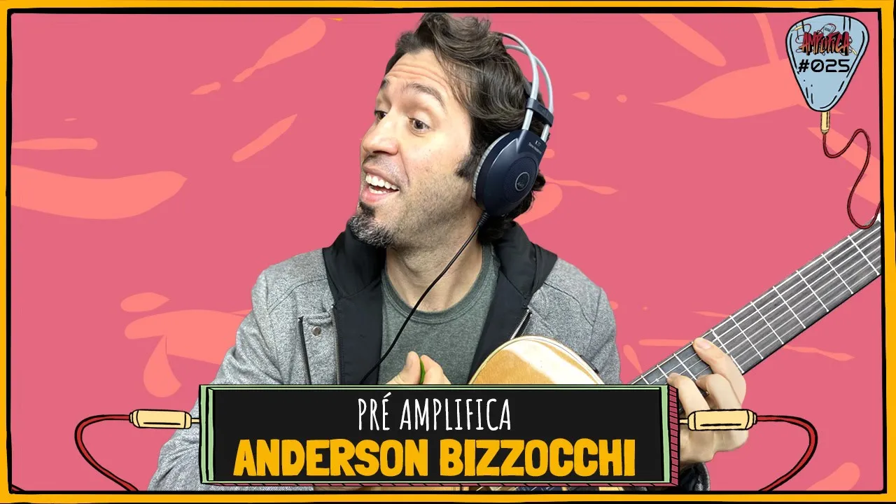 ANDERSON BIZZOCCHI (@ciabarbixas) - PRÉ-AMPLIFICA #025