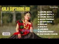Download Lagu KALA SUPTIHANG RAI - 2024 BEST SONGS COLLECTIONS #audiojukebox