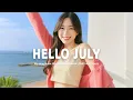 Download Lagu Hello July 🌞✨ Songs that put you in a good mood ~ Chill Vibes | Sunrise Melodies