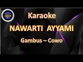 Download Lagu KARAOKE NAWARTI AYYAMI KARAOKE GAMBUS COWO - ABAH KARAOKE