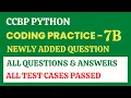 Coding Practice - 7B Python CCBP 4 0 Newly Added Questions