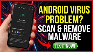 Android Virus Problem Scan Remove Malware on Your Phone