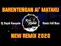 Download Lagu BARENTENGAN AI' MATAKU || DJ REMIX DAYAK KANAYATN TERBARU 2020