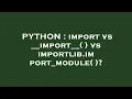 PYTHON import vs -