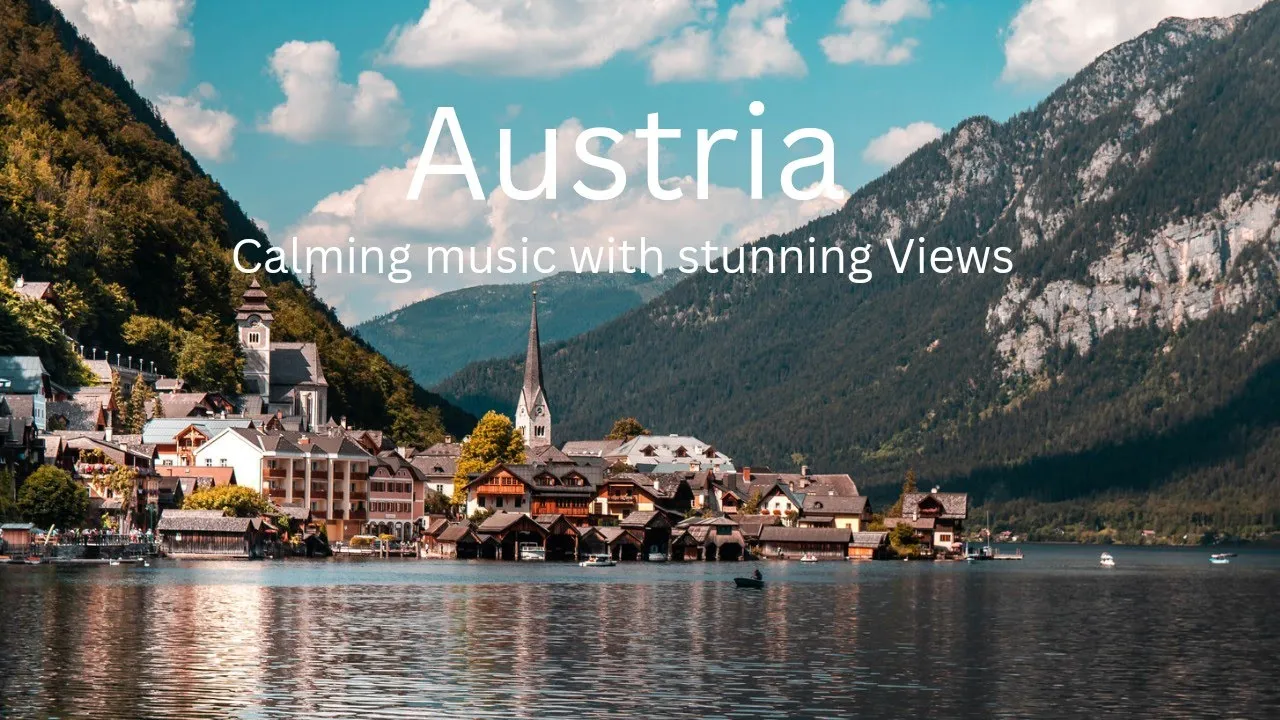 Austria 4K - Scenic Relaxation Film With Calming Music