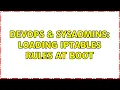 DevOps SysAdmins Loading iptables rules at boot