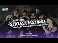 Download Lagu DJ SEKUAT HATIMU ( LASTCHILD ) X DROP BERONDONG TUA BOOTLEG