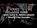 Souqy - Jelas Sakit - Ipank Yuniar ft. Meisita Lomania - Karaoke Akustik || Female