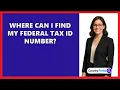 Where Can I Find My Federal Tax ID Number