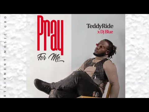 Download MP3 Pray for me - TeddyRide ft Dj Blue