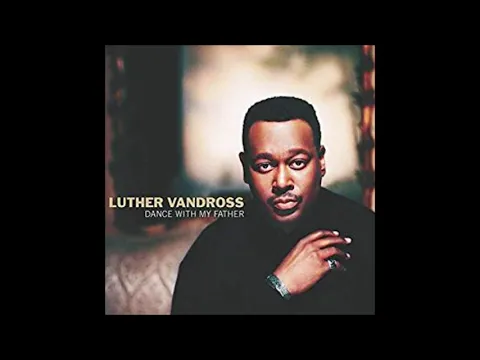 Download MP3 Luther Vandross -  Dance With My Father