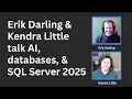 Erik Darling Kendra Little talk AI databases SQL Server 2025