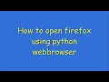 How to open firefox webbrowser using python and close browser