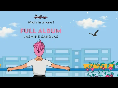 Download MP3 Jasmine Sandlas | What's In a Name? | Full Album | Jukebox | Intense & Hark | New Punjabi Songs 2020