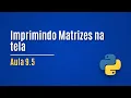Python Lesson 9 5 - Printing Matrices on the Screen
