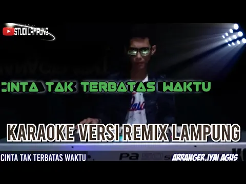 Download MP3 CINTA TAK TERBATAS WAKTU || KARAOKE REMIX LAMPUNG || Arr.IYAI AGUS