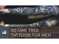 50 Oak Tree Tattoos For Men