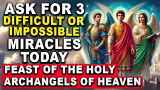 DAY OF THE MOST POWERFUL ARCHANGELS - MIRACULOUS PRAYER SAINT MICHAEL, SAINT RAPHAEL, SAINT GABRIEL