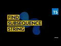 How to Check Subsequence of Two String - Typescript Challenge
