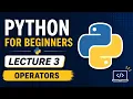 Python Operators Complete Beginner Guide Lecture 3