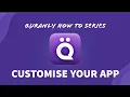 CUSTOMISING YOUR APP Quranly How To Series
